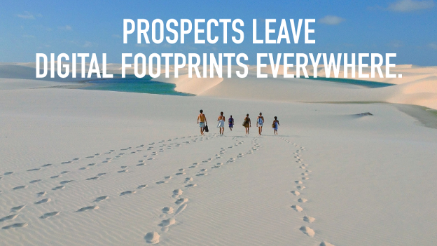 People walking in the sand with text that reads, "prospects leave digital footprints everywhere"