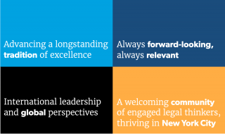 Columbia Law School Brand Message Pillars - Advancing a longstanding tradition of excellence, Always forward-looking always relevant, International leadership and global perspectives, A welcoming community of engaged legal thinkers, thriving in New York City